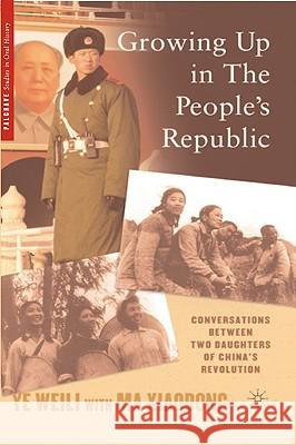 Growing Up in the People's Republic: Conversations Between Two Daughters of China's Revolution Ye, W. 9781403969958 Palgrave MacMillan