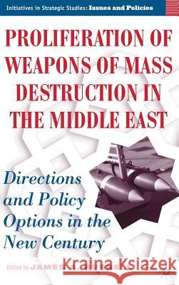 Proliferation of Weapons of Mass Destruction in the Middle East: Directions and Policy Options in the New Century Russell, J. 9781403970251 Palgrave MacMillan
