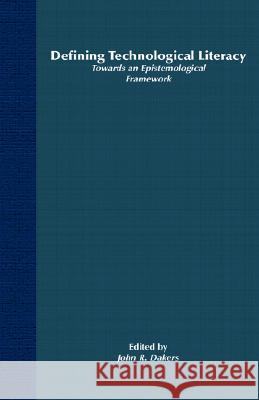 Defining Technological Literacy: Towards an Epistemological Framework Dakers, J. 9781403970374 Palgrave MacMillan