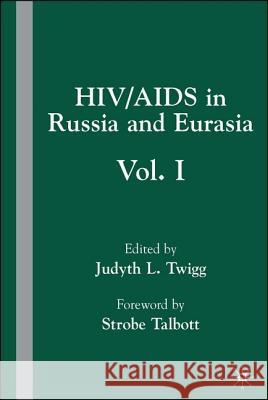 Hiv/AIDS in Russia and Eurasia: Volume I Talbott, Strobe 9781403970572
