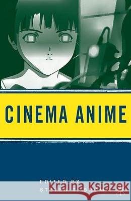 Cinema Anime: Critical Engagements with Japanese Animation Brown, Steven T. 9781403970602 Palgrave MacMillan