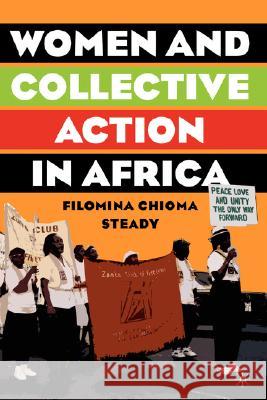 Women and Collective Action in Africa: Development, Democratization, and Empowerment, with Special Focus on Sierra Leone Steady, F. 9781403970831 Palgrave MacMillan