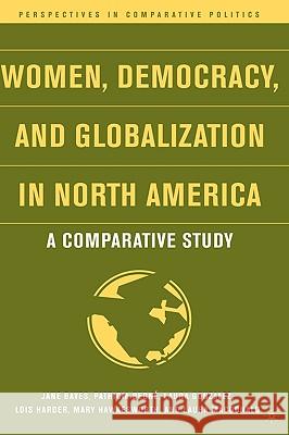 Women, Democracy, and Globalization in North America: A Comparative Study Bayes, J. 9781403970886 Palgrave MacMillan