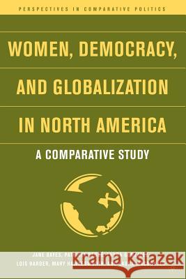 Women, Democracy, and Globalization in North America: A Comparative Study Bayes, J. 9781403970893 Palgrave MacMillan