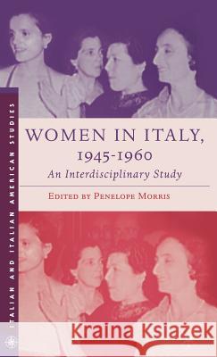 Women in Italy, 1945-1960: An Interdisciplinary Study Penelope Morris 9781403970992 Palgrave MacMillan