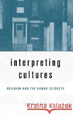 Interpreting Cultures: Literature, Religion, and the Human Sciences Hart, J. 9781403971289 Palgrave MacMillan