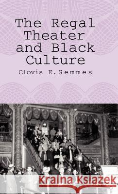 The Regal Theater and Black Culture Clovis E. Semmes 9781403971715