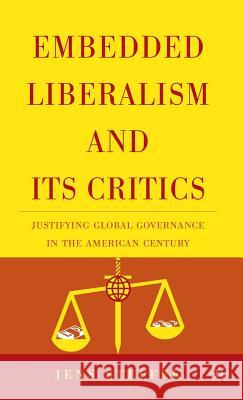 Embedded Liberalism and Its Critics: Justifying Global Governance in the American Century Steffek, J. 9781403971807 Palgrave MacMillan