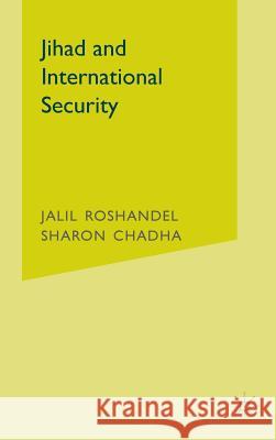 Jihad and International Security Jalil Roshandel Sharon Chadha 9781403971913