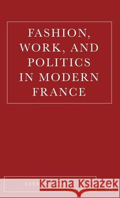 Fashion, Work, and Politics in Modern France Steven Zdatny 9781403972170 Palgrave MacMillan