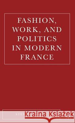 Fashion, Work, and Politics in Modern France Steven Zdatny 9781403972170