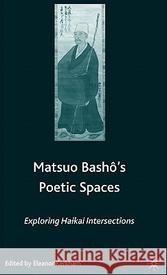 Matsuo Bash?'s Poetic Spaces: Exploring Haikai Intersections Kerkham, E. 9781403972583 Palgrave MacMillan