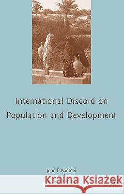 The Struggle for International Consensus on Population and Development John F. Kantner Andrew Kantner 9781403972873