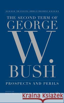 The Second Term of George W. Bush: Prospects and Perils Maranto, R. 9781403972910 Palgrave MacMillan