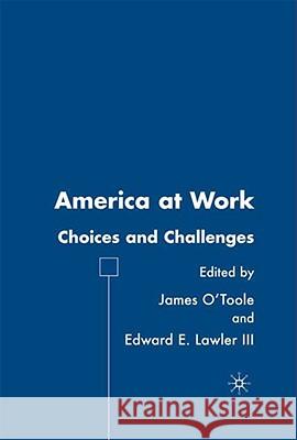 America at Work: Choices and Challenges O'Toole, J. 9781403972972 Palgrave MacMillan