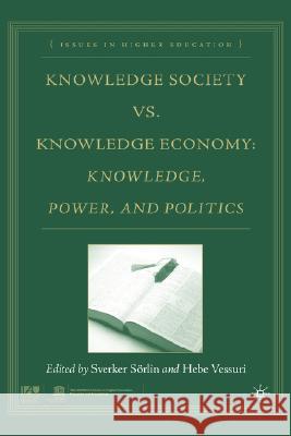 Knowledge Society vs. Knowledge Economy: Knowledge, Power, and Politics Sörlin, S. 9781403973047 Palgrave MacMillan