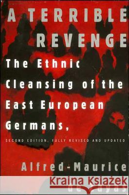 A Terrible Revenge: The Ethnic Cleansing of the East European Germans Alfred-Maurice d 9781403973085 Palgrave MacMillan