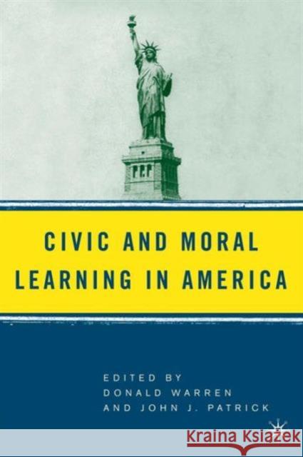 Civic and Moral Learning in America Donald Warren John J. Patrick 9781403973962 Palgrave MacMillan