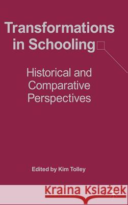 Transformations in Schooling: Historical and Comparative Perspectives Tolley, K. 9781403974044 0