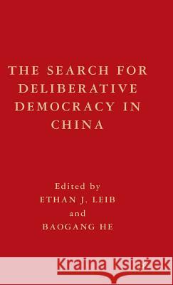 The Search for Deliberative Democracy in China Ethan J. Leib Baogang He 9781403974167