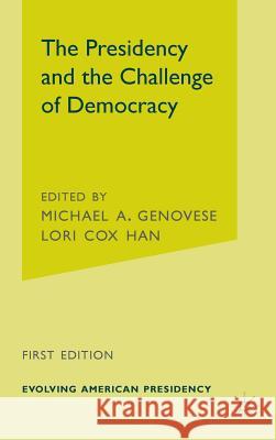 The Presidency and the Challenge of Democracy Michael A. Genovese Lori Cox Han 9781403974228 Palgrave MacMillan
