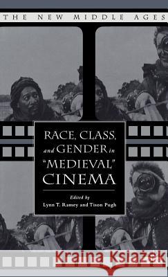 Race, Class, and Gender in Medieval Cinema Ramey, L. 9781403974273 Palgrave MacMillan