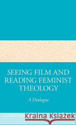 Seeing Film and Reading Feminist Theology: A Dialogue Vollmer, U. 9781403974358 Palgrave MacMillan