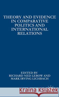 Theory and Evidence in Comparative Politics and International Relations Richard Ned LeBow Mark Irving Lichbach 9781403974563