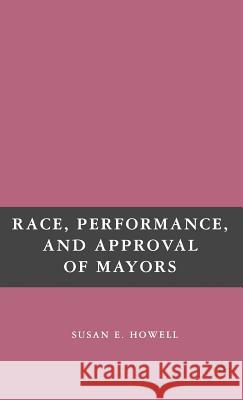 Race, Performance, and Approval of Mayors Susan E Howell 9781403974594 PALGRAVE USA