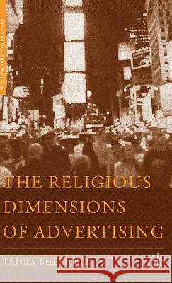 The Religious Dimensions of Advertising Tricia Sheffield 9781403974709