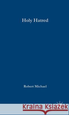 Holy Hatred: Christianity, Antisemitism, and the Holocaust Michael, R. 9781403974716 Palgrave MacMillan