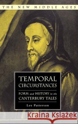 Temporal Circumstances: Form and History in the Canterbury Tales Patterson, L. 9781403974815 Palgrave MacMillan