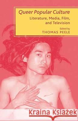 Queer Popular Culture: Literature, Media, Film, and Television Peele, T. 9781403974907 Palgrave MacMillan