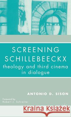 Screening Schillebeeckx: Theology and Third Cinema in Dialogue Schreiter, Robert J. 9781403975164