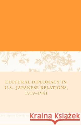 Cultural Diplomacy in U.S.-Japanese Relations, 1919-1941 Jon Thares Davidann 9781403975324