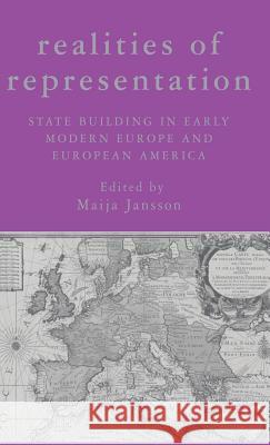 Realities of Representation: State Building in Early Modern Europe and European America Jansson, M. 9781403975348 Palgrave MacMillan
