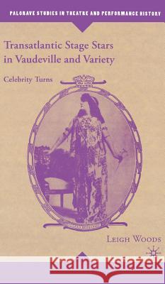 Transatlantic Stage Stars in Vaudeville and Variety: Celebrity Turns Woods, L. 9781403975362 Palgrave MacMillan