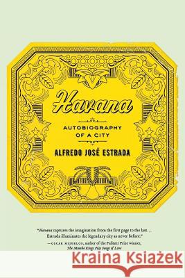 Havana: Autobiography of a City Alfredo Jose Estrada 9781403975393