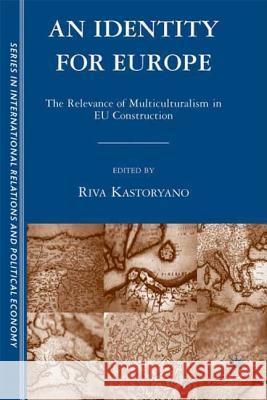An Identity for Europe: The Relevance of Multiculturalism in EU Construction Emmanuel, Susan 9781403975409 Palgrave MacMillan