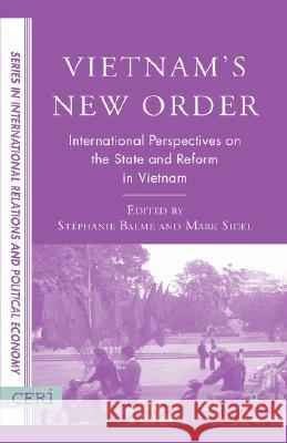 Vietnam's New Order: International Perspectives on the State and Reform in Vietnam Balme, S. 9781403975522
