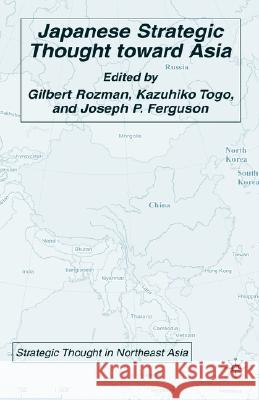 Japanese Strategic Thought Toward Asia Rozman, G. 9781403975539 Palgrave MacMillan