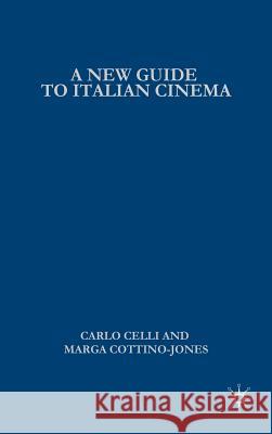 A New Guide to Italian Cinema Carlo Celli Marga Cottino-Jones 9781403975607 Palgrave MacMillan