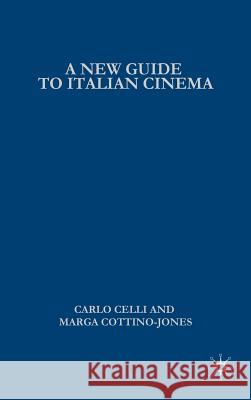 A New Guide to Italian Cinema Carlo Celli Marga Cottino-Jones 9781403975607