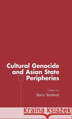 Cultural Genocide and Asian State Peripheries Barry Sautman 9781403975744 Palgrave MacMillan