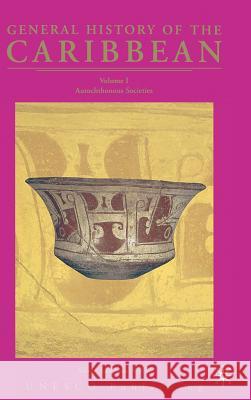 General History of the Caribbean - UNESCO: Autochthonous Societies Sued-Badillo, J. 9781403975898 Palgrave MacMillan