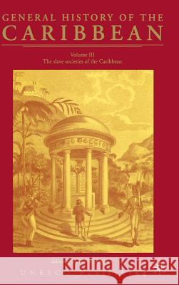 General History of the Carribean UNESCO Vol.3: The Slave Societies of the Caribbean Na, Na 9781403975911 Palgrave MacMillan