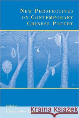 New Perspectives on Contemporary Chinese Poetry Christopher Lupke 9781403976079 Palgrave MacMillan