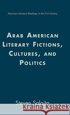 Arab American Literary Fictions, Cultures, and Politics Steven Salaita 9781403976208 Palgrave MacMillan