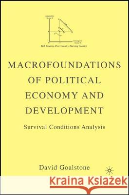 Macrofoundations of Political Economy and Development: Survival Conditions Analysis Goalstone, D. 9781403976215 Palgrave MacMillan