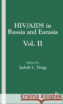 Hiv/AIDS in Russia and Eurasia, Volume II Twigg, J. 9781403976284 Palgrave MacMillan